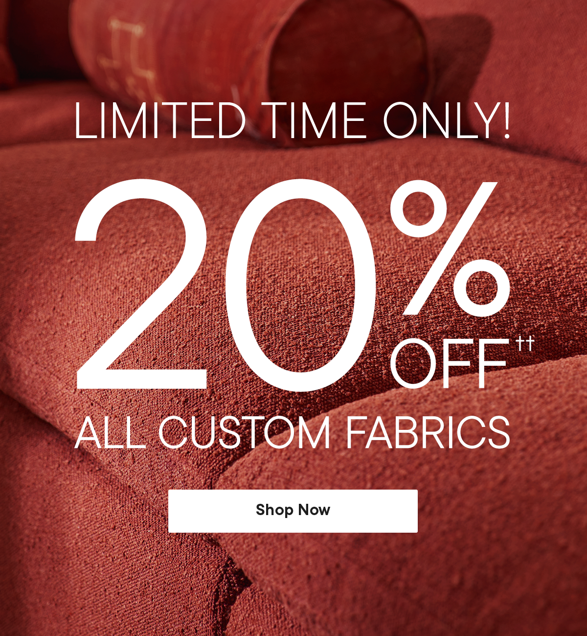 Limited time! 20% off custom fabrics