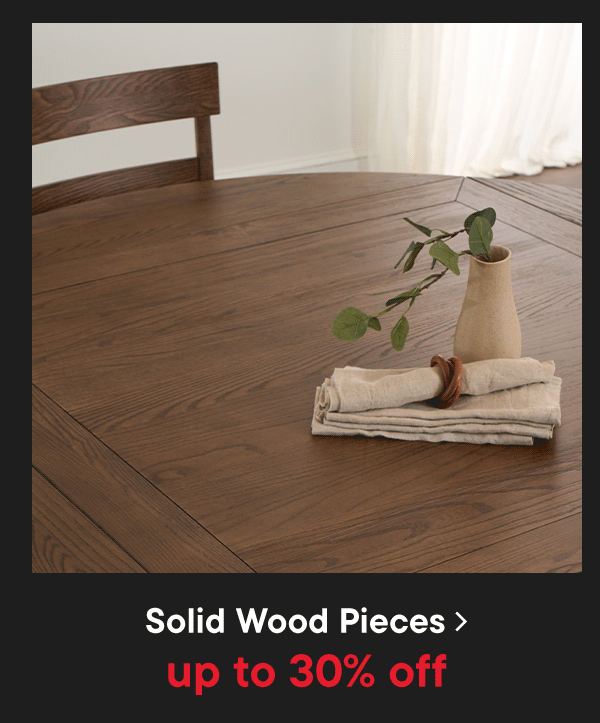 Solid Wood Pieces