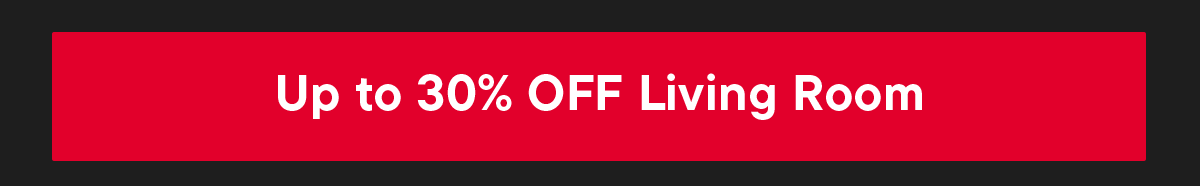 Up to 30% off Living Room