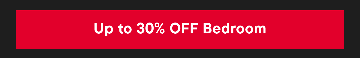 Up to 30% off Bedroom