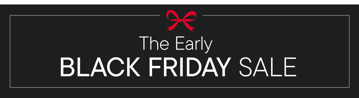 Shop the Early Black Friday Sale
