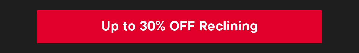Up to 30% off reclining