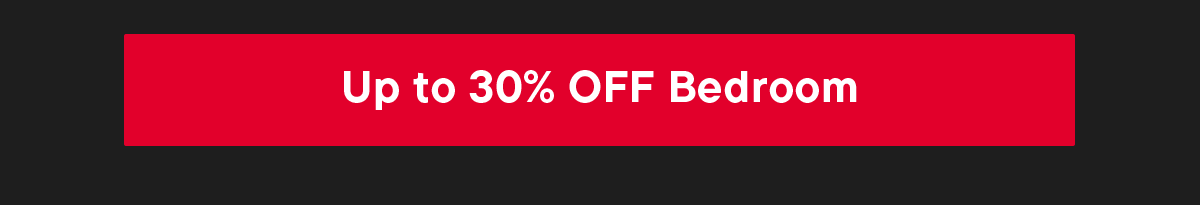 Up to 30% off bedroom