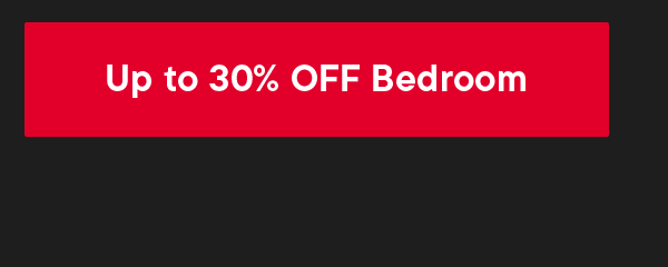 Up to 30% Off Bedroom