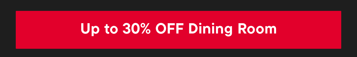 Up to 30% off Dining Room