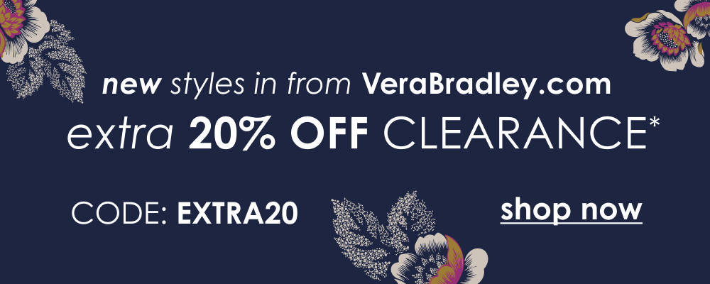 Get 20%* off new styles from verabradley.com with code EXTRA20 at checkout