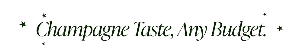 Champagne Taste, Any Budget