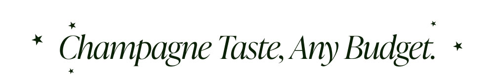 Champagne Taste, Any Budget