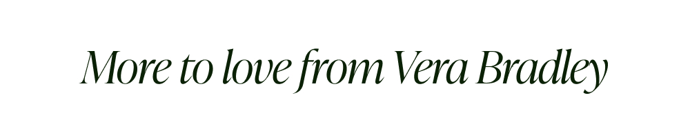 More to love from Vera Bradley