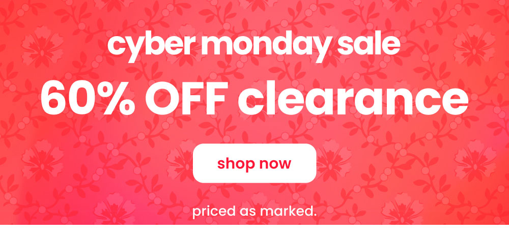Cyber Monday Sale | Shop 60% off Clearance