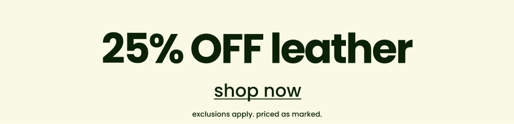 Shop 25% off leather