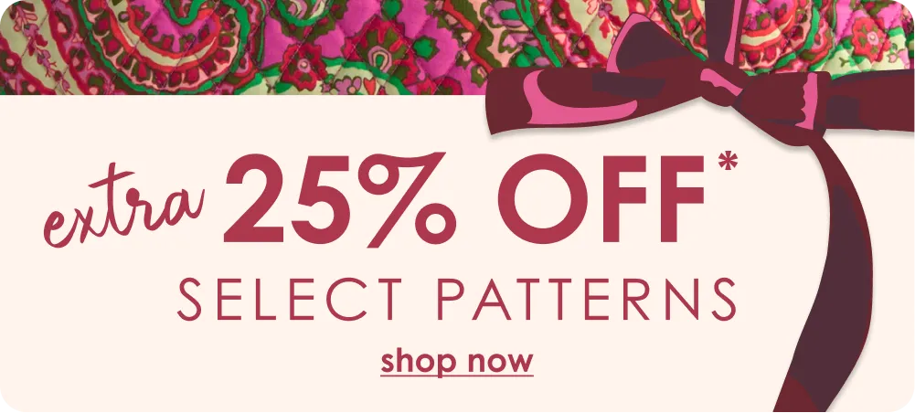 Shop an extra 25% off* Select Patterns