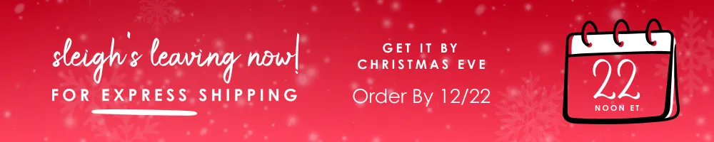 Sleigh's leaving now! | Order Express shipping by noon on 12/22 to get it by Christmas!