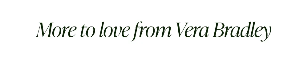 More to love from Vera Bradley
