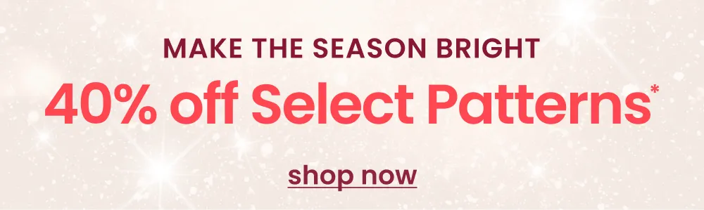 Shop 40% off Select Patterns*