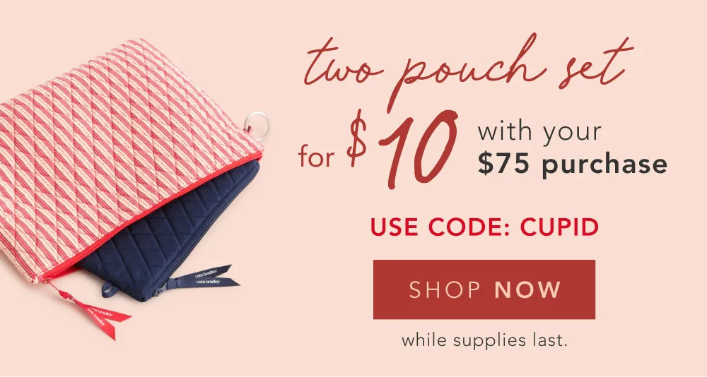 Two Pouch Set for $10 with your $75 purchase! - Use Code: CUPID 