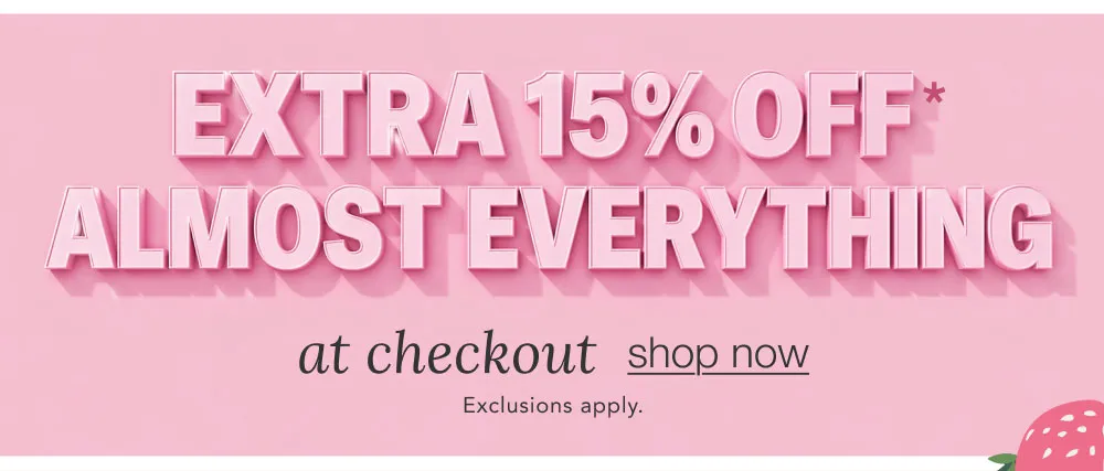 Shop 15% off* Almost Everything