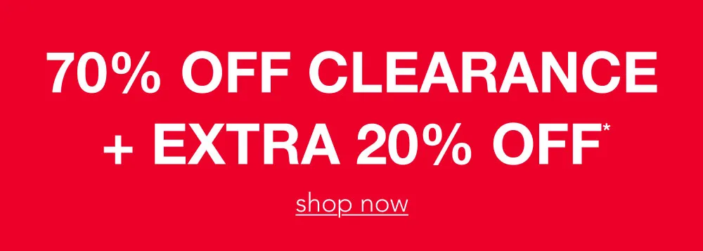 Shop 70% off + 20% off* Clearance