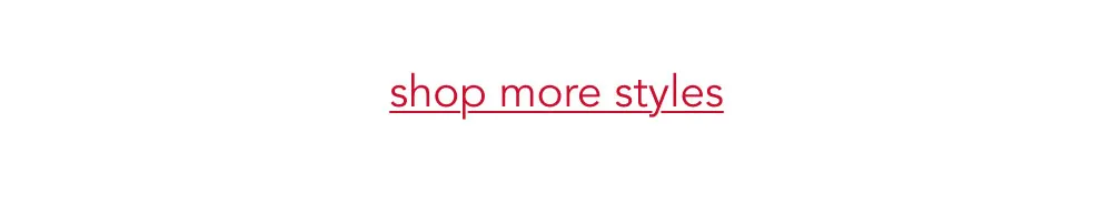 Shop more styles