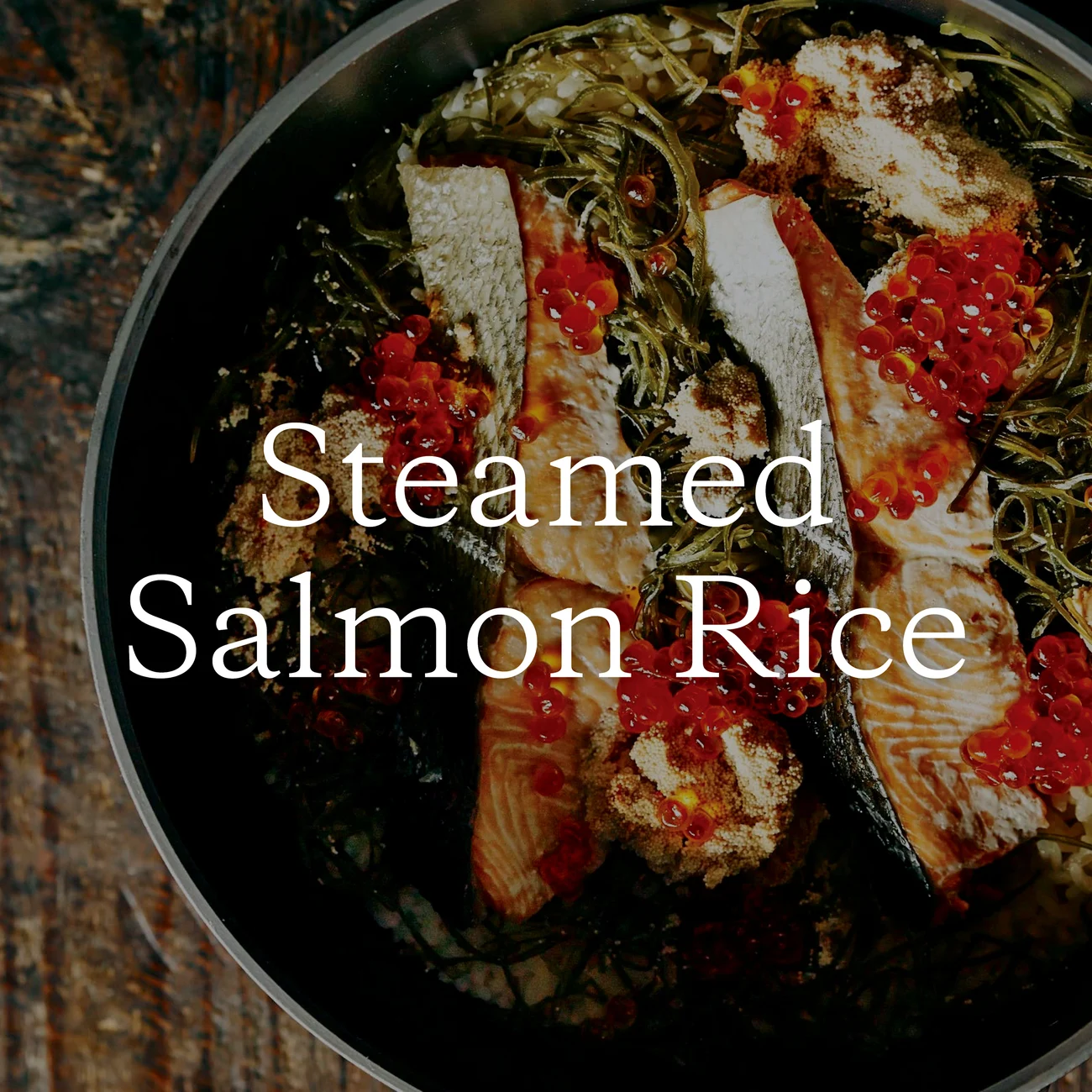 Steamed Salmon Rice