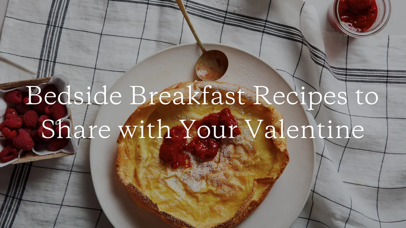 Bedside Breakfast Recipes to Share with your Valentine