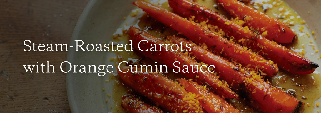 Steam-Roasted Carrots with Orange Cumin Sauce