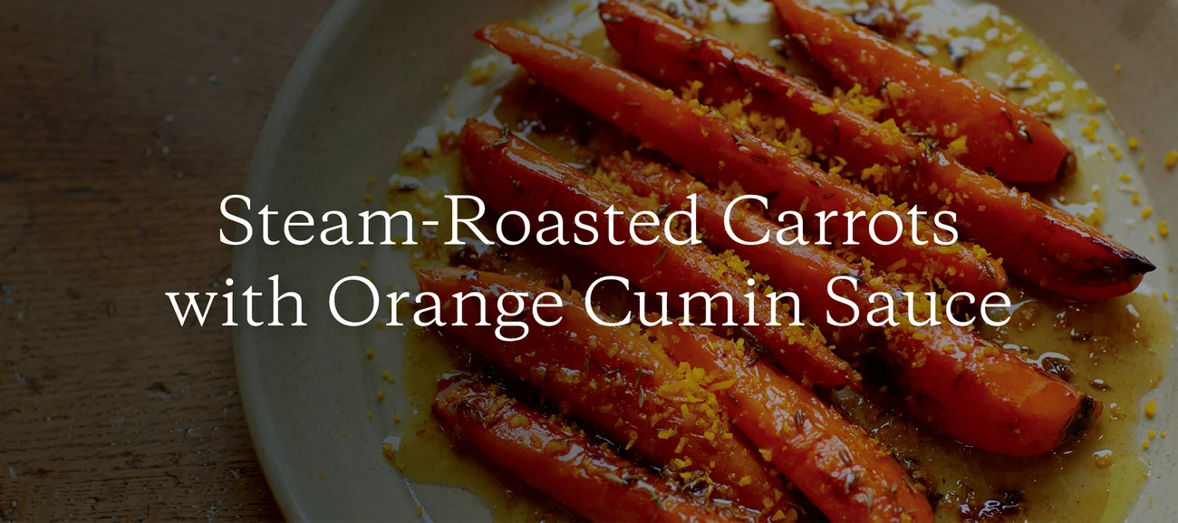 Steam-Roasted Carrots with Orange Cumin Sauce