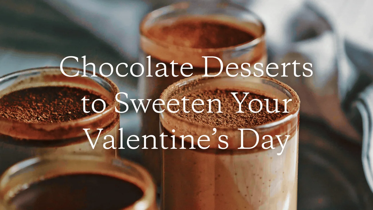 Chocolate Desserts to Sweeten Your Valentine's Day