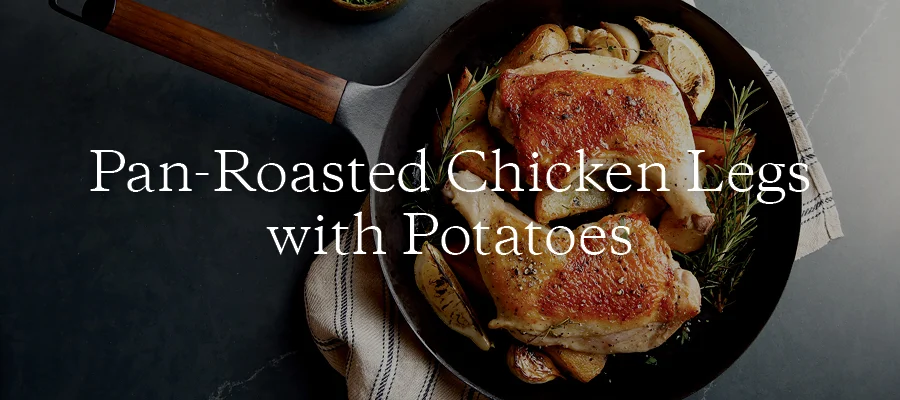 Pan-Roasted Chicken Legs with Potatoes