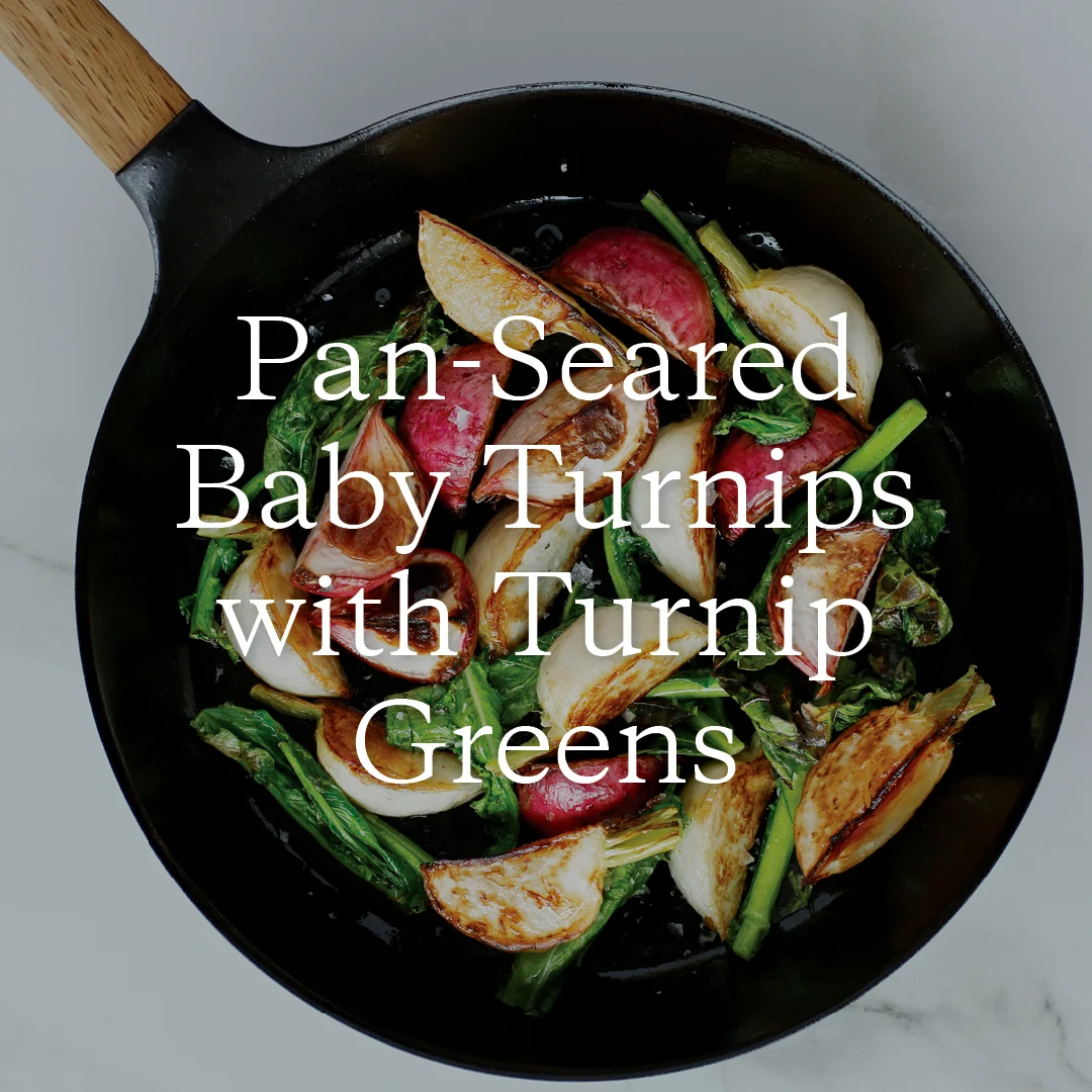 Pan-Seared Baby Turnips with Turnip Greens