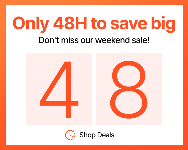 Only 48H to save big