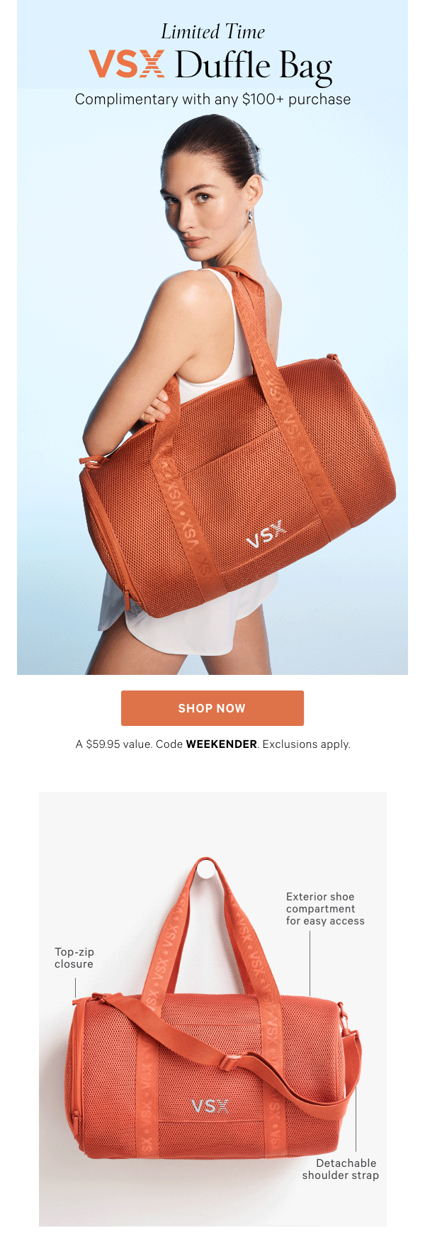 Limited Time   VSX Mesh Duffle Bag   Complimentary with any $100+ purchase   A $59.95 value. Code WEEKENDER. Exclusions apply.   Shop Now > 