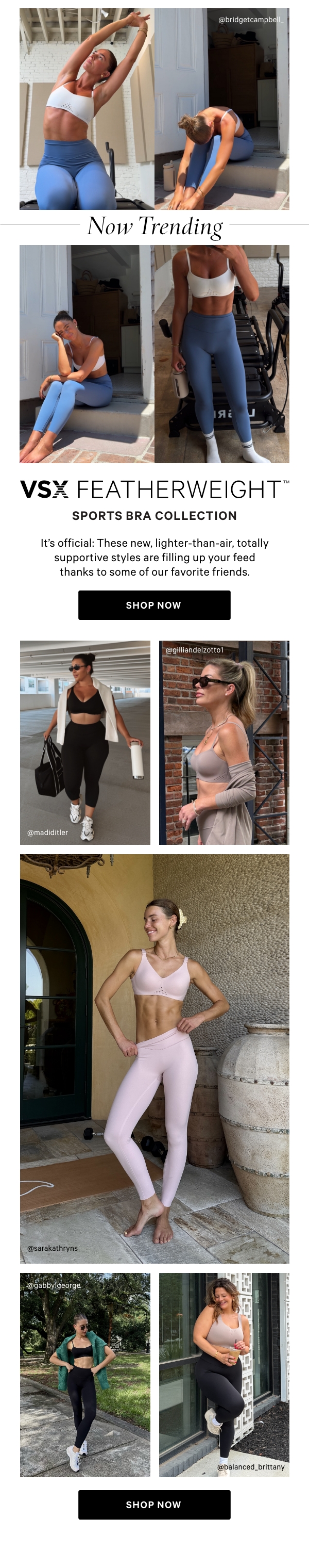 Now Trending  VSX Featherweight™ Sports Bra Collection  It’s official: These new, lighter-than-air, totally supportive styles are filling up your feed thanks to some of our favorite friends. 