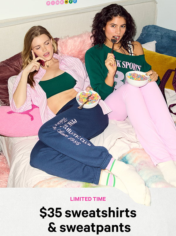 LIMITED TIME | $35 sweatshirts & sweatpants