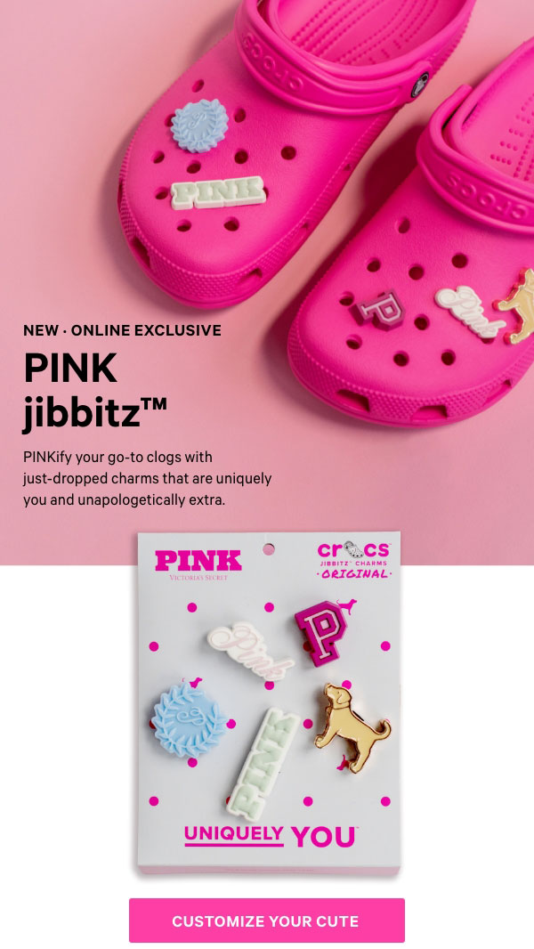 NEW · Online Exclusive   PINK Jibbitz™   PINKify your go-to clogs with just-dropped charms that are uniquely you and unapologetically extra. 
