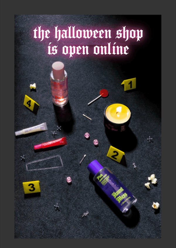 The Halloween Shop Is Open Online&nbsp;Don't let spooky season creep up on you. Get eerie-sistibly good Apparel, Panties, Beauty, Accessories, and more before they disappear.&nbsp;Shop Now > 