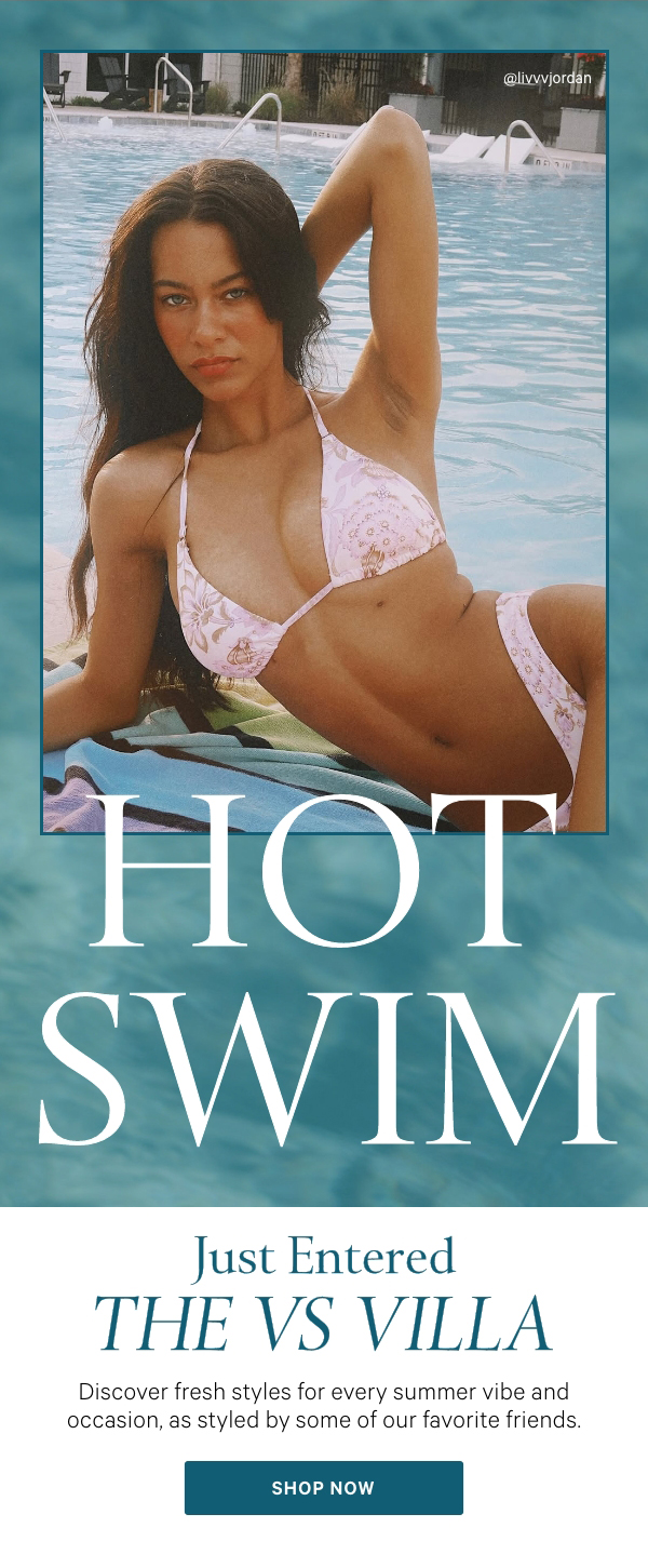 Hot Swim Just Entered The VS VillaDiscover fresh styles for every summer vibe and occasion, as styled by some of our favorite friends.Shop Now > 