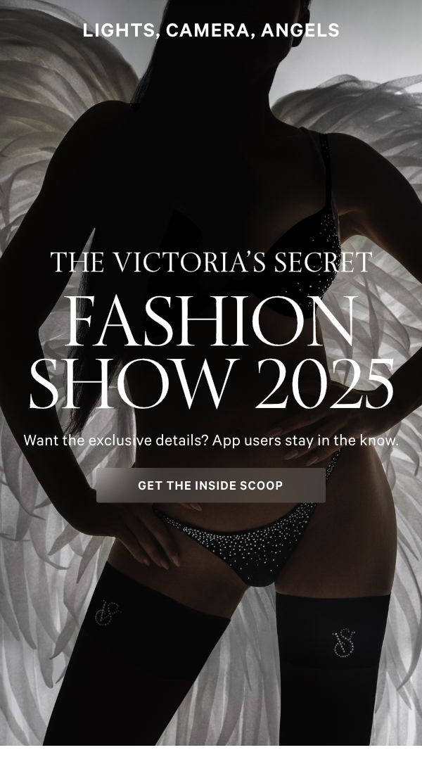The Victoria's Secret Fashion Show 2025. Want the exclusive details. App users stay in the know. Get the inside scoop.