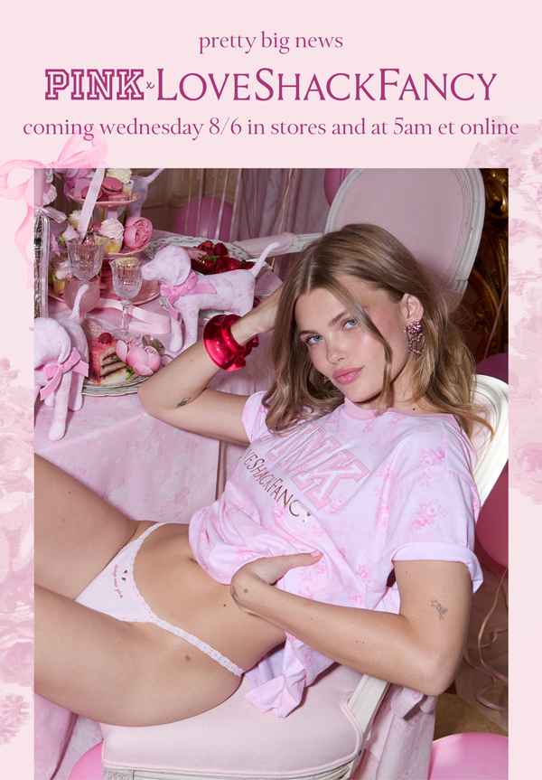 Pretty Big News   PINK x LoveShackFancy is Coming 8/6 in stores & online
