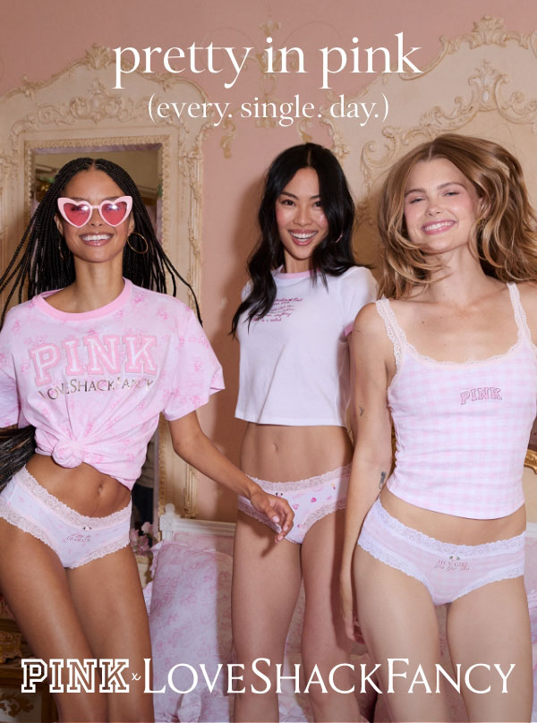 [PINK x LoveShackFancy]&nbsp;Pretty in Pink (Every. Single. Day.)&nbsp;A full week of flirty comfort is the perfect excuse to refresh your top drawer. 7-Packs available in Cheeky and V-string silhouettes.&nbsp;Shop Now > 