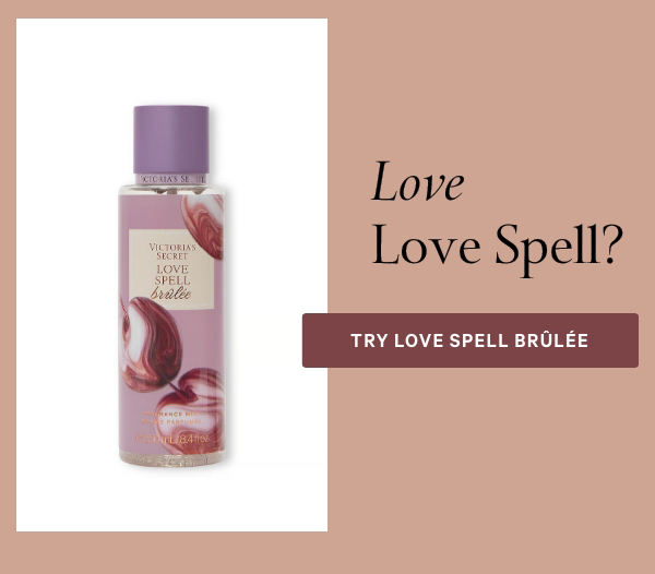 Love Love Spell?  Try Love Spell Brûlée>