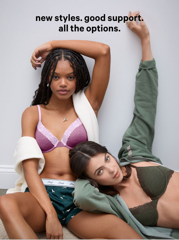 New styles. Good support. All the options.&nbsp;Buy 2, Get 1 Free Bras&nbsp;&nbsp;Limited time. Orig. up to $74.95 each. No code required. Excludes third-party styles and clearance. Lowest-priced items are free and will be prorated as a discount.&nbsp;Shop Now > 