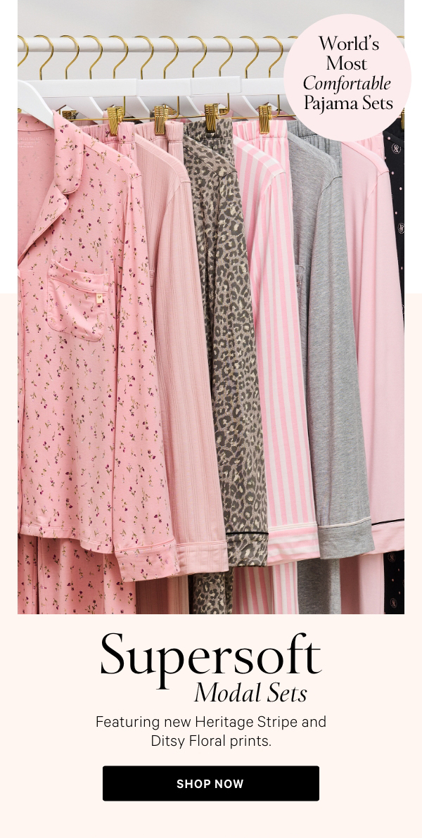 World's Most Comfortable PajamasSupersoft Modal SetsFeaturing new Heritage Stripe and Ditsy Floral prints.Shop Now >[5-star lock-up]I never knew Pajamas could feel this good. The fabric is unbelievably soft—it's like wrapping yourself in a cloud.Shop Now >[5-star lock-up]The most comfortable pajamas—I have them in several colors and love them.Shop Now > 