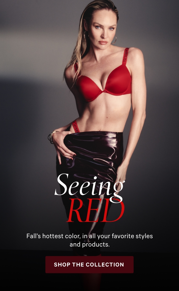 Seeing RedFall’s hottest color, in all your favorite styles and products.&nbsp;Shop the Collection >Shop Bras>Shop Beauty>Shop VSX> 