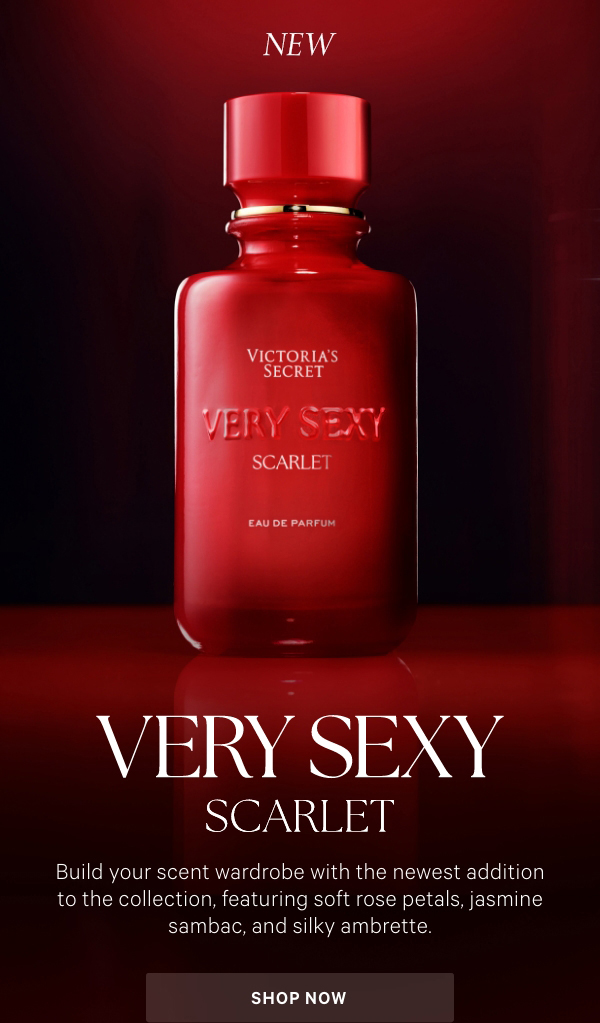 Very Sexy Scarlet    Make Your Mark in Red    Build your scent wardrobe with the newest addition to the collection, featuring soft rose petals, jasmine sambac, and silky ambrette.  Shop Now>