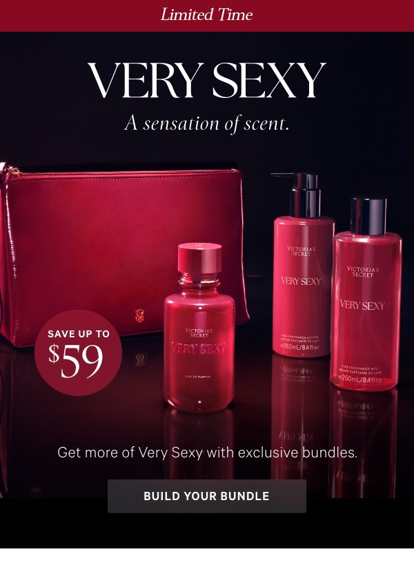 Limited Time  [dotwhack] Save up to $59    VERY SEXY  A sensation of scent.  Get more of Very Sexy with exclusive bundles.    Build Your Bundle>