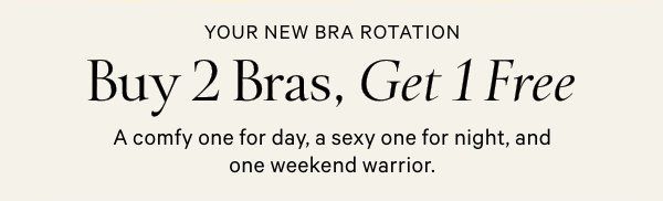 Buy 2 Bras, Get 1 Free - Shop Now.