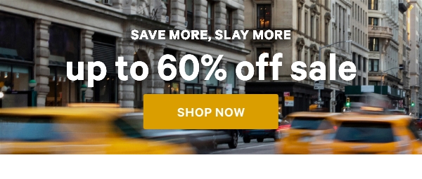 Save More, Slay More - Up to 60% off Sale - Shop Now.