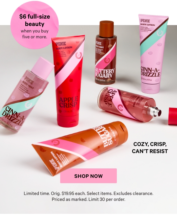 Cozy, Crisp, Can’t Resist&nbsp;&nbsp;$6 Full-Size Beauty&nbsp;&nbsp;when you buy five or more.&nbsp;&nbsp;Limited time. Orig. $19.95 each. Select items. Excludes clearance. Priced as marked. Limit 30 per order.&nbsp;&nbsp;Shop Now > 