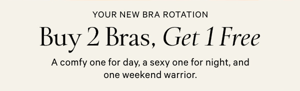 Buy 2 Bras, Get 1 Free - Shop Now.